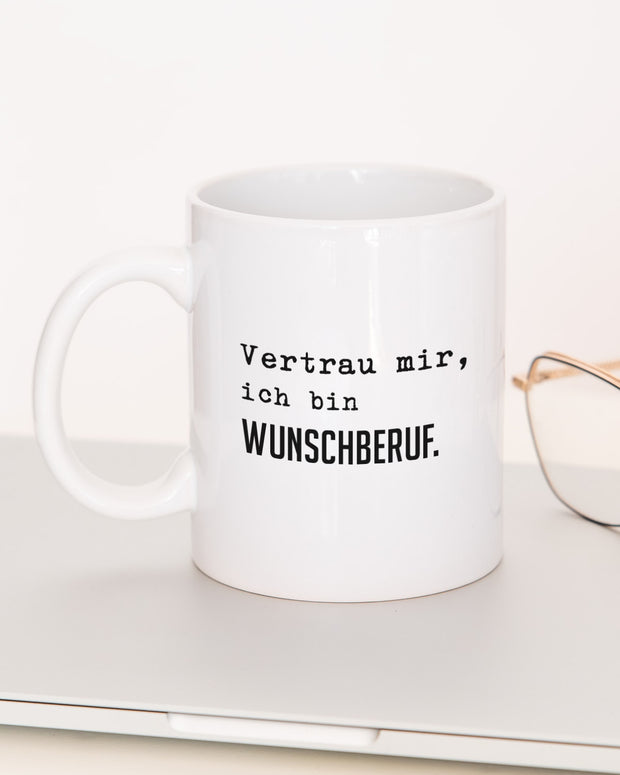 Vertrau mir (+Wunschberuf) - Tasse