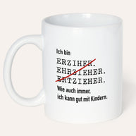 Ich bin Erzieher - Tasse