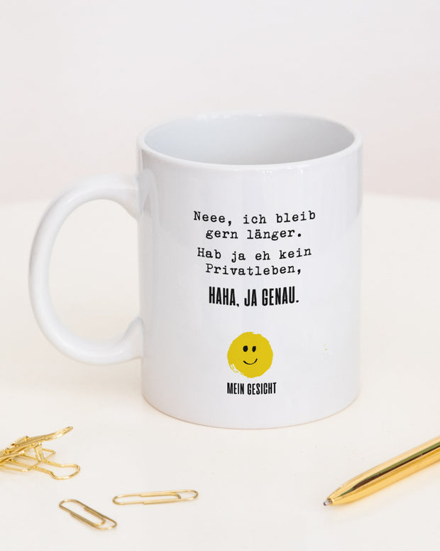 Neee, ich bleib gern länger. - Tasse