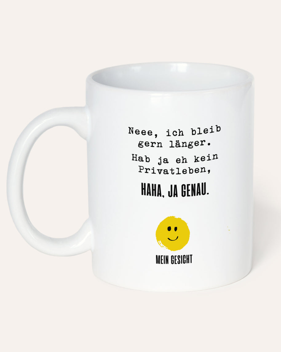 Neee, ich bleib gern länger. - Tasse
