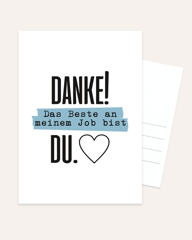 Danke! Das beste an meinem Job, bist DU. - Postkarte