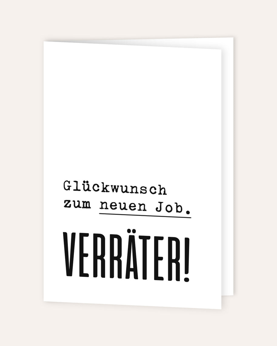 Glückwunsch zum neuen Job. Verräter! - Grußkarte