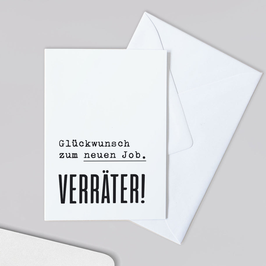 Glückwunsch zum neuen Job. Verräter! - Grußkarte