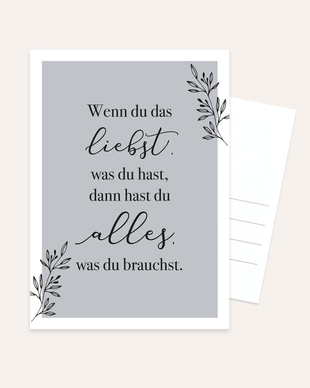 Wenn du das liebst, was du hast - Postkarte