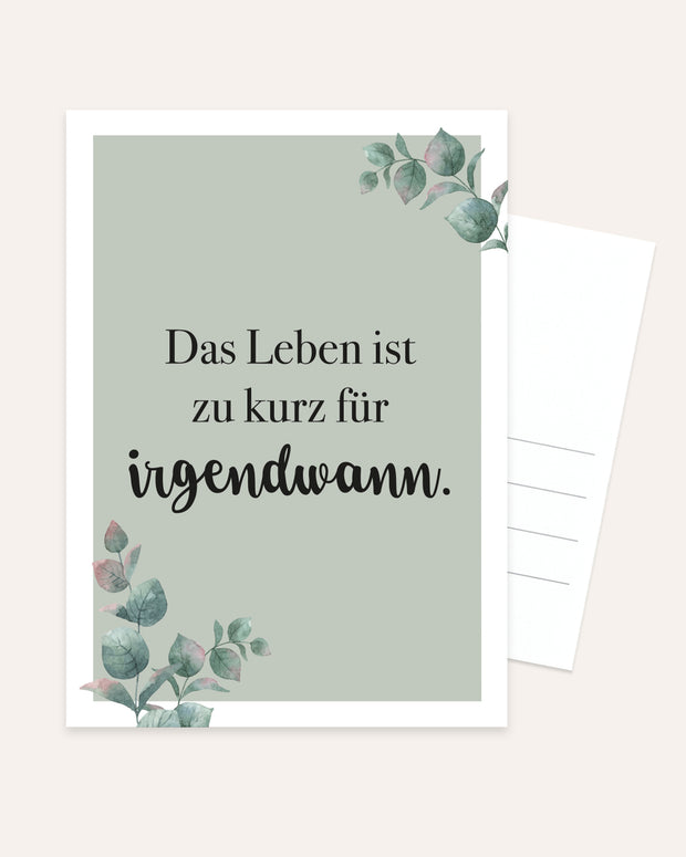 Das Leben ist zu kurz für irgendwann - Postkarte