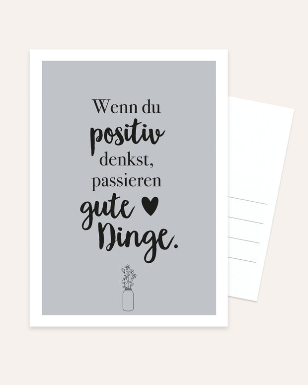 Wenn du positiv denkst, passieren gute Dinge - Postkarte