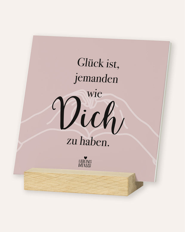 Glück ist, jemanden wie Dich zu haben - Karten im Holzaufsteller
