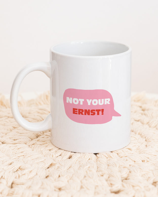 Not your ernst - Tasse