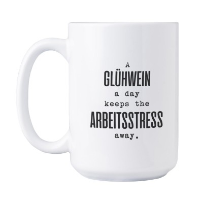 A Glühwein a day, keeps the Arbeitsstress away - Tasse XXL